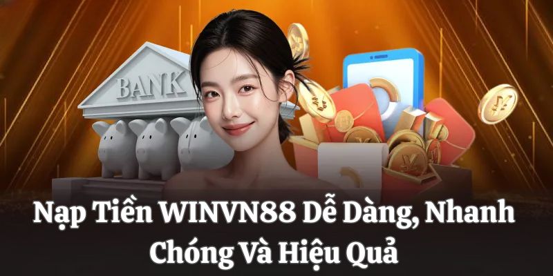 Nạp Tiền WINVN Dễ Dàng, Nhanh Chóng Và Hiệu Quả
