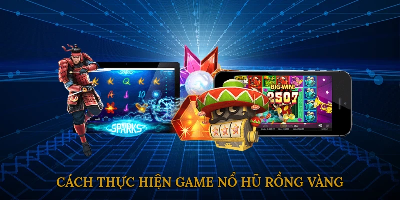 Cách Thực Hiện Game Nổ Hũ Rồng Vàng