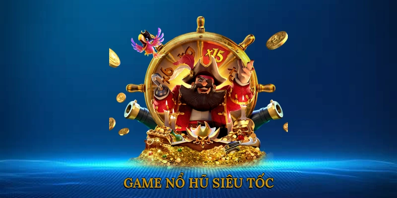 Game Nổ Hũ Siêu Tốc