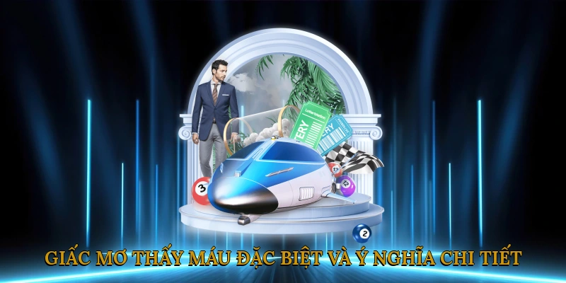 Các Trường Hợp Giấc Mơ Thấy Máu Đặc Biệt Và Ý Nghĩa Chi Tiết