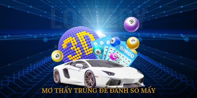 Mơ Thấy Trúng Đề Đánh Số Mấy