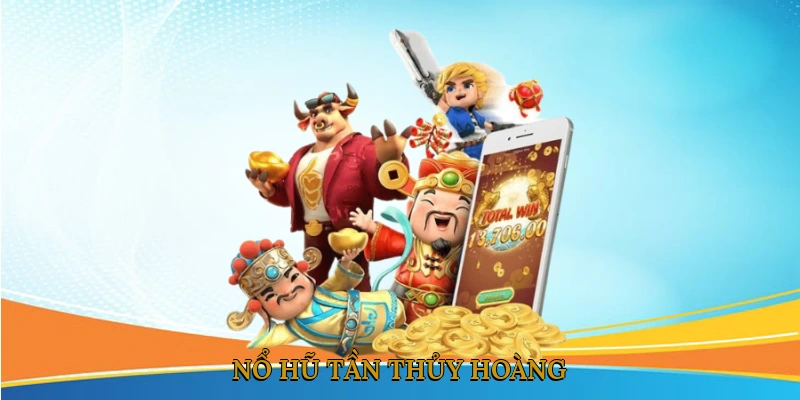 Nổ Hũ Tần Thủy Hoàng