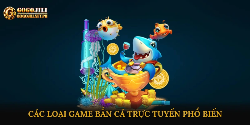 Các loại game bắn cá trực tuyến phổ biến
