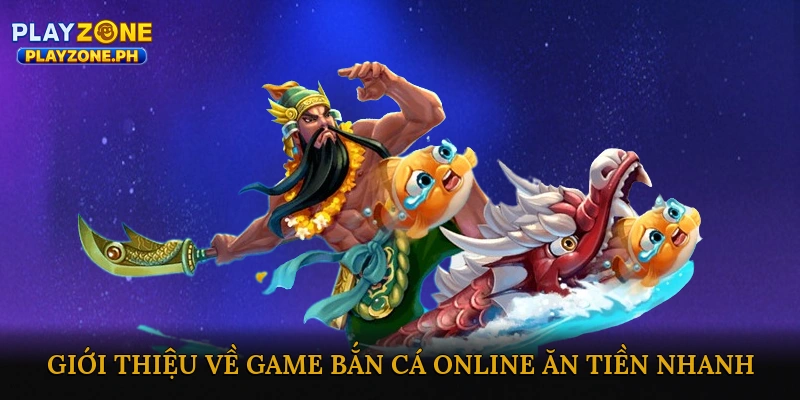 Giới thiệu về game bắn cá online ăn tiền nhanh