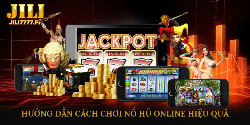 Hướng dẫn cách chơi nổ hũ online hiệu quả