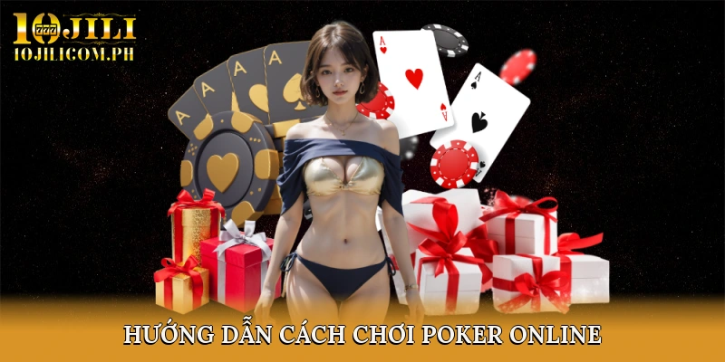 Hướng Dẫn Cách Chơi Poker Online