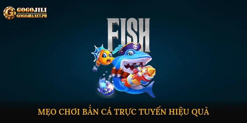 Mẹo chơi bắn cá trực tuyến hiệu quả