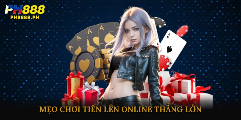Mẹo chơi tiến lên online thắng lớn