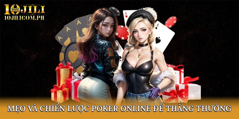 Mẹo Và Chiến Lược Poker Online Để Thắng Thưởng