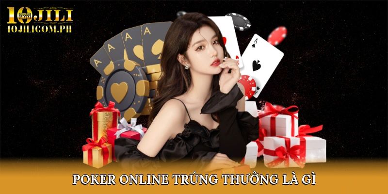 Poker Online Trúng Thưởng Là Gì?