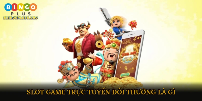 Slot game trực tuyến đổi thưởng là gì?