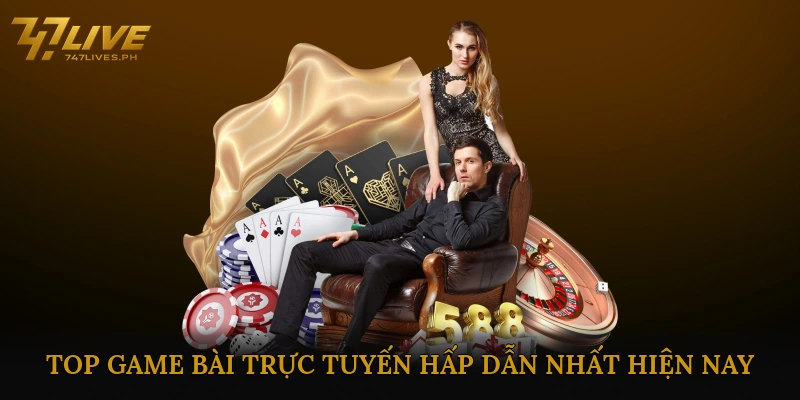 Top game bài trực tuyến hấp dẫn nhất hiện nay