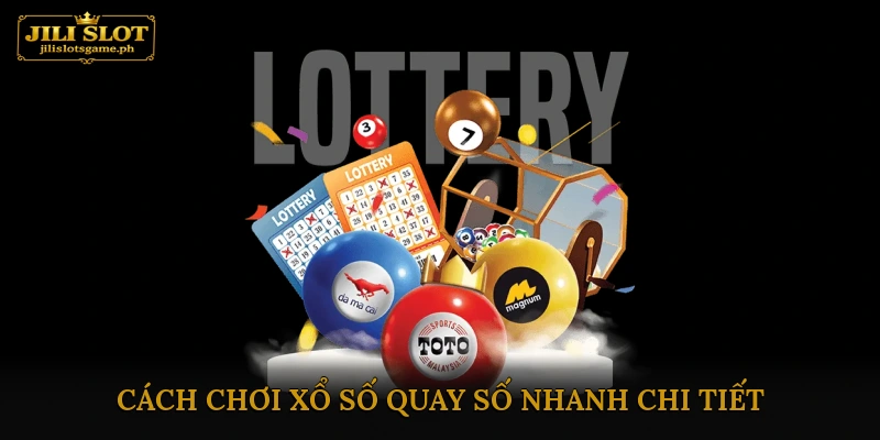 Cách chơi Xổ số quay số nhanh chi tiết cho người mới