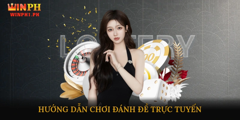 Hướng dẫn chơi đánh đề trực tuyến