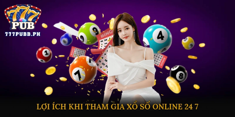 Lợi ích khi tham gia xổ số online 24/7