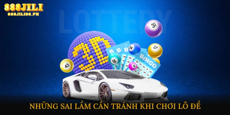 Những sai lầm cần tránh khi chơi lô đề