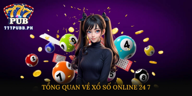 Tổng quan về xổ số online 24/7