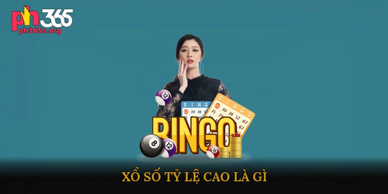 Xổ số tỷ lệ cao là gì?