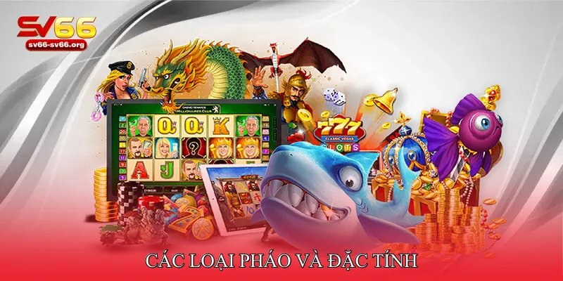 Các loại pháo và đặc tính