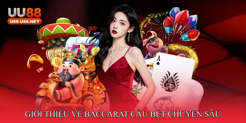Giới thiệu về Baccarat Cầu Bệt Chuyên Sâu