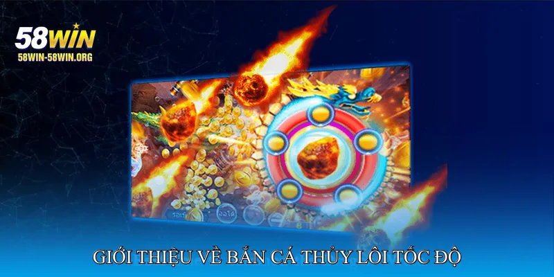 Giới Thiệu Về Bắn Cá Thủy Lôi Tốc Độ