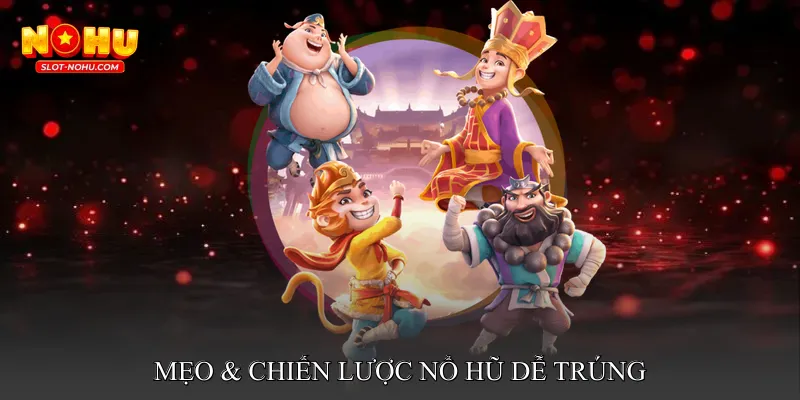 Mẹo & Chiến Lược Nổ Hũ Dễ Trúng