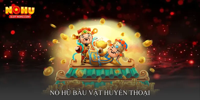 Nổ Hũ Báu Vật Huyền Thoại