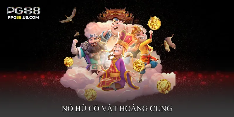 Nổ hũ cổ vật hoàng cung