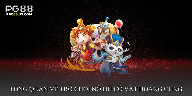 Tổng Quan Về Trò Chơi Nổ Hũ Cổ Vật Hoàng Cung