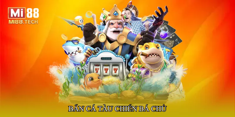 Bắn cá tàu chiến bá chủ