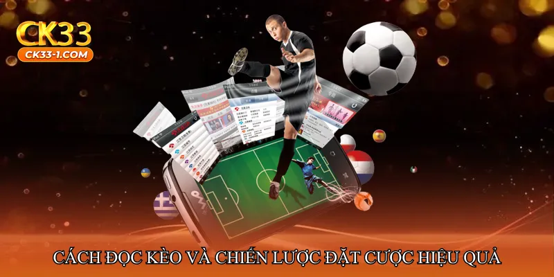 Cách đọc kèo và chiến lược đặt cược hiệu quả
