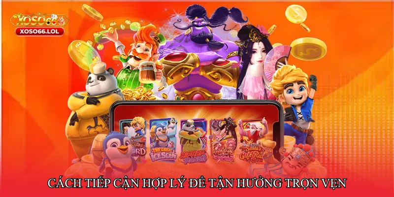 Cách tiếp cận hợp lý để tận hưởng trọn vẹn