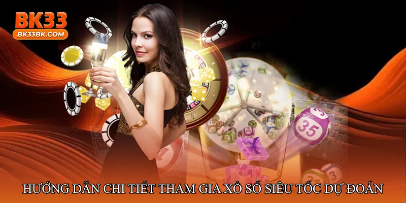 Hướng dẫn chi tiết tham gia Xổ số siêu tốc dự đoán