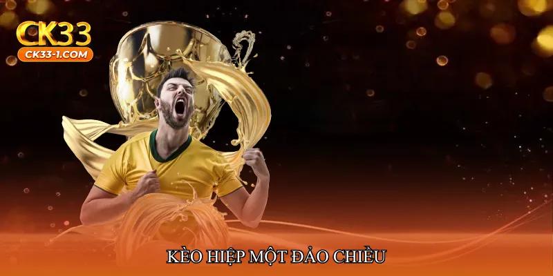 Kèo hiệp một đảo chiều