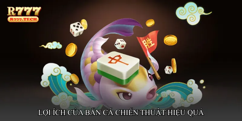 Lợi ích của Bắn cá chiến thuật hiệu quả