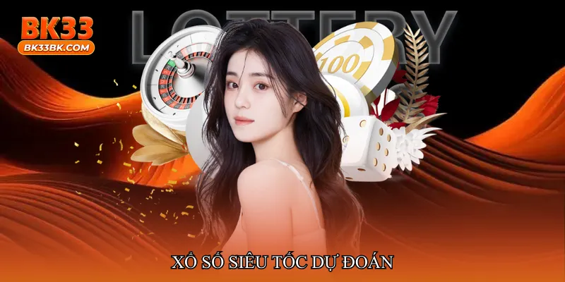 Xổ số siêu tốc dự đoán