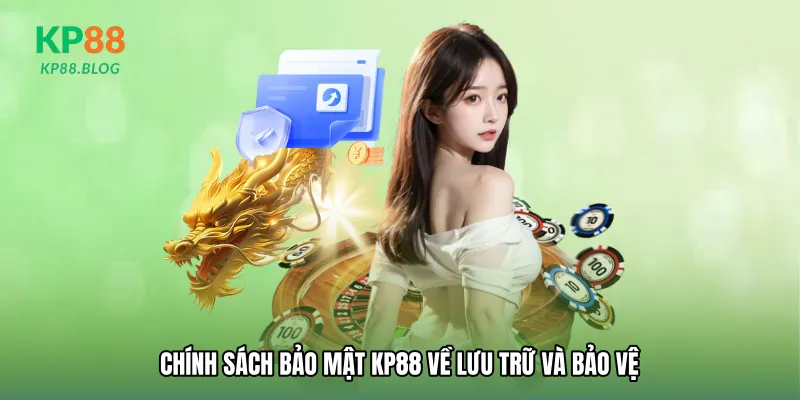 Chính sách bảo mật KP88 về lưu trữ và bảo vệ