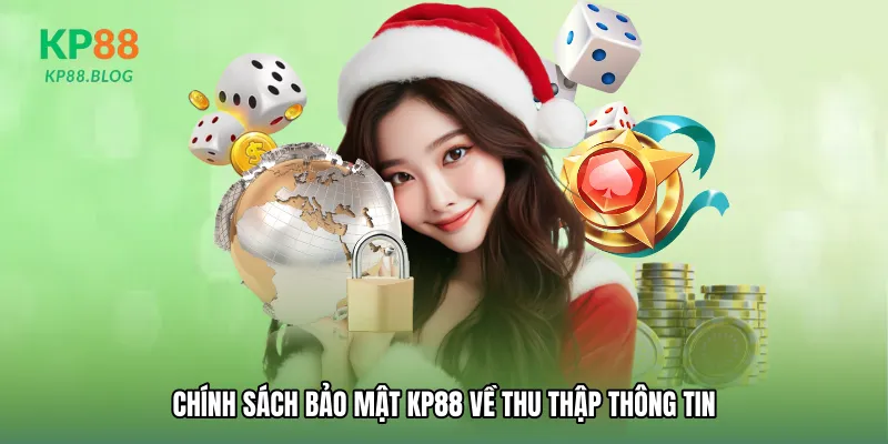 Chính sách bảo mật KP88 về thu thập thông tin