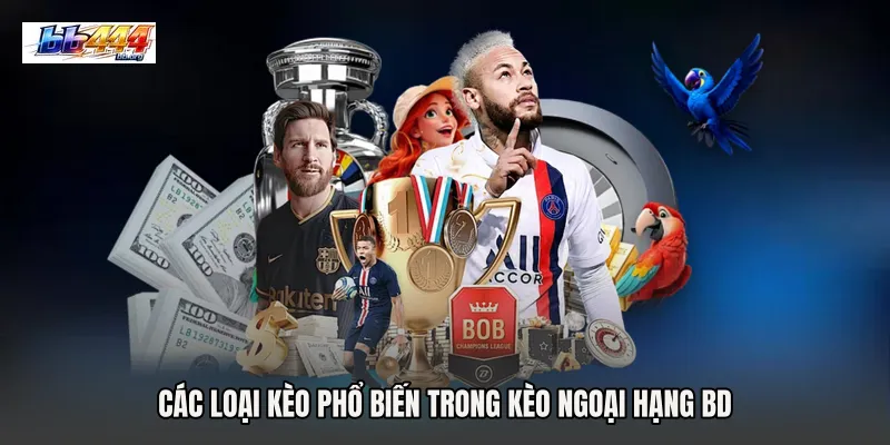 Các loại kèo phổ biến trong Kèo Ngoại hạng BD