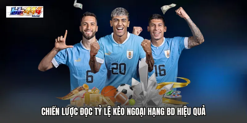 Chiến lược đọc tỷ lệ Kèo Ngoại hạng BD hiệu quả